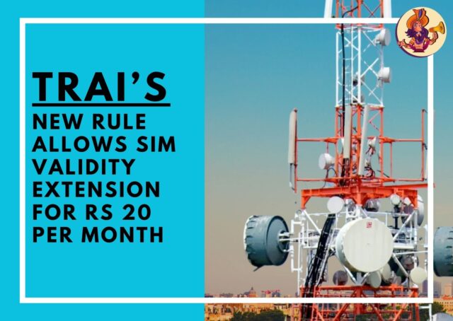 TRAI’s New Rule Allows SIM Validity Extension for Rs 20 Per Month: What It Means? TRAI’s New Rule