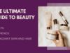 The Ultimate Guide to Beauty: Tips, Trends, and Secrets for Radiant Skin and Hair The Ultimate Guide to Beauty