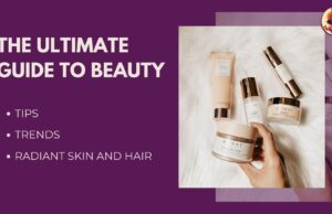The Ultimate Guide to Beauty: Tips, Trends, and Secrets for Radiant Skin and Hair The Ultimate Guide to Beauty