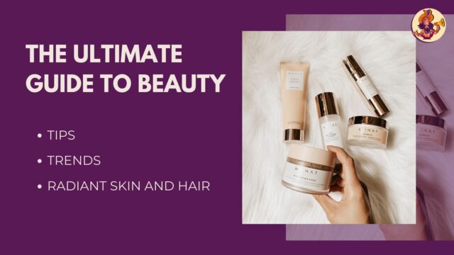 The Ultimate Guide to Beauty: Tips, Trends, and Secrets for Radiant Skin and Hair The Ultimate Guide to Beauty