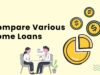 How to Compare Various Home Loans: A Simple Guide Compare Various Home Loans