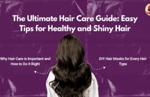 The Ultimate Hair Care Guide: Easy Tips for Healthy and Shiny Hair Hair Care Guide