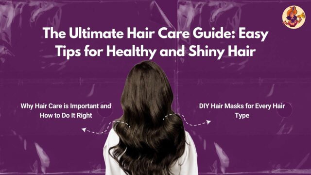 The Ultimate Hair Care Guide: Easy Tips for Healthy and Shiny Hair Hair Care Guide