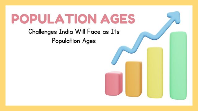 Challenges India Will Face as Its Population Ages