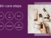 The Ultimate Guide to Skin Care for Healthy, Glowing Skin Skin care steps