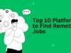 Top 10 Platforms to Find Remote Jobs in the US While Living in India Remote Jobs
