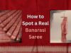 How to Spot a Real Banarasi Saree: A Simple Guide