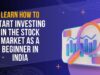 How to Start Investing in the Stock Market as a Beginner in India How to Start Investing in the Stock Market as a Beginner in India