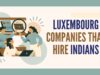 Top 10 Luxembourg Companies That Hire Indians