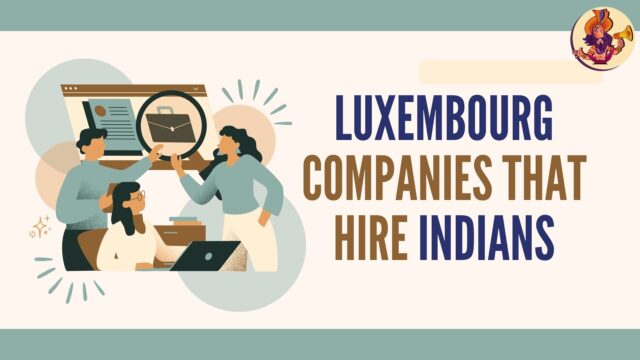 Top 10 Luxembourg Companies That Hire Indians