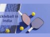 Pickleball in India: A Rising Sport