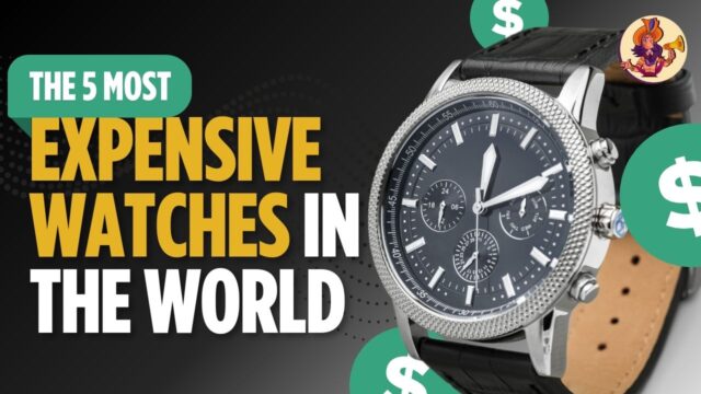 Top 5 Most Expensive Watches in the World Top 5 Most Expensive Watches in the World