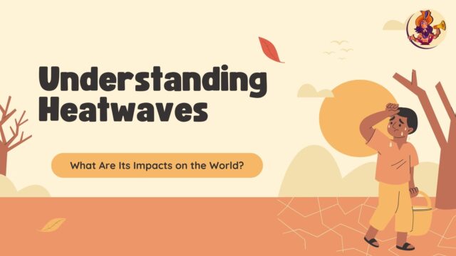 Understanding Heatwaves: Causes, Effects, and How to Stay Safe