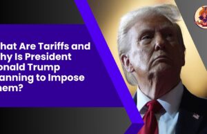 What Are Tariffs and Why Is President Donald Trump Planning to Impose Them? What Are Tariffs and Why Is President Donald Trump Planning to Impose Them