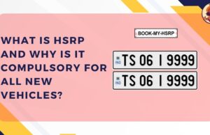 What is HSRP and Why is it Compulsory for All New Vehicles?