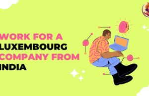How to Work for a Luxembourg Company from India: A Simple Guide Work for a Luxembourg Company from India