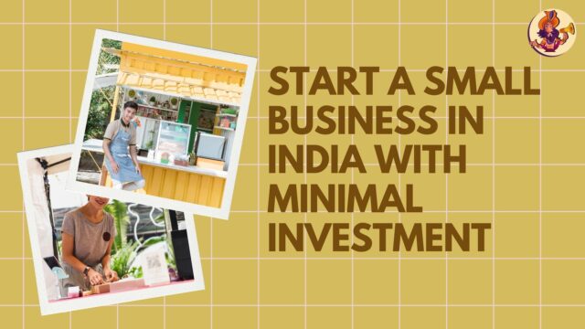 How to Start a Small Business in India with Minimal Investment