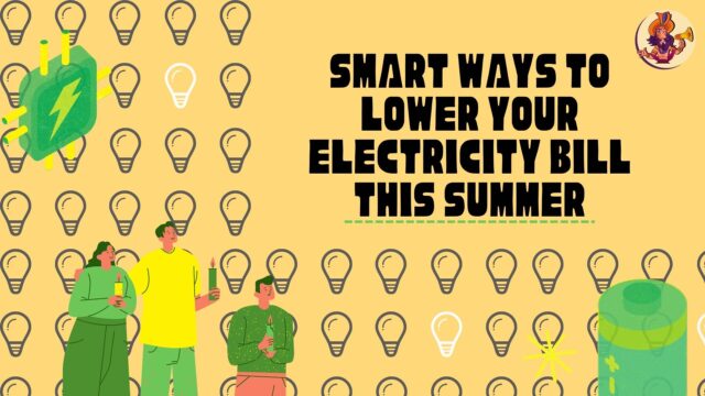 Smart Ways to Lower Your Electricity Bill This Summer