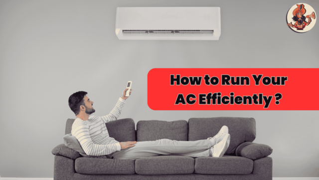 How to Run Your AC Efficiently and Slash Your Electricity Bill