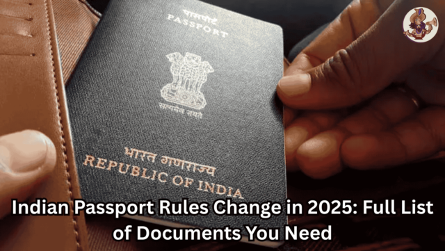 Indian Passport Rules Change in 2025: Full List of Documents You Need