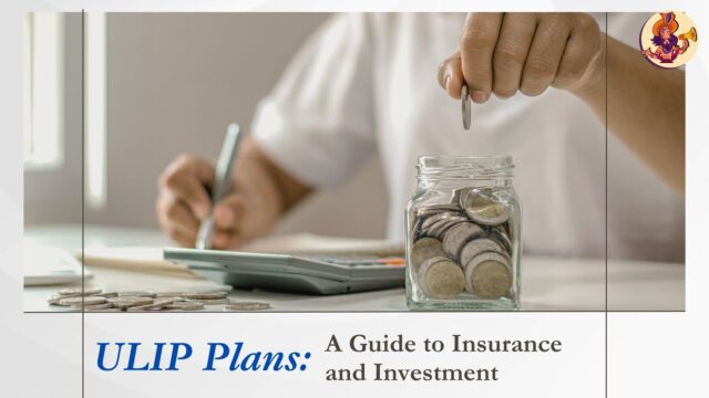 ULIP Plans: A Guide to Insurance and Investment
