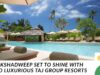 Lakshadweep Set to Shine with Two Luxurious Taj Group Resorts