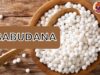Sabudana: How It’s Produced and Its Remarkable Health Benefits